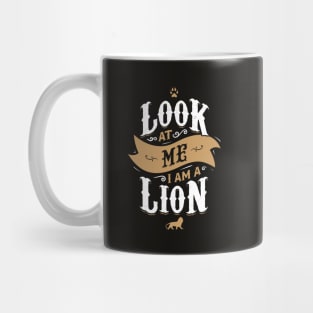 LOOK AT ME I AM LION Mug